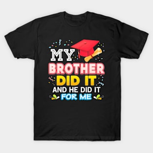 My Brother Did It And He For Me Proud 2024 Graduate Last Day T-Shirt